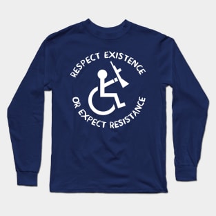 Respect Existence or Expect Resistance - Anti Ableist, Anti Ableism, Disability Rights, Socialist Long Sleeve T-Shirt